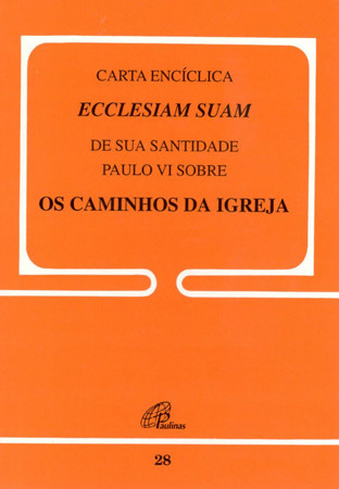 Ecclesiam Suam - 28 Sobre Os Caminhos Da Igreja
