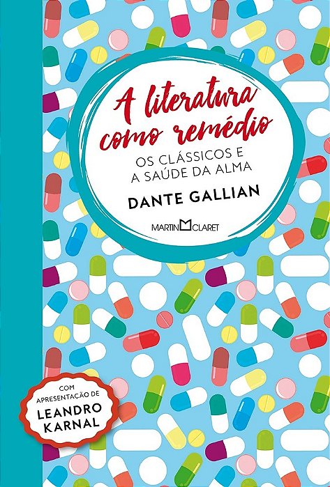 A Literatura Como Remédio - Os Clássicos E A Saúde Da Alma
