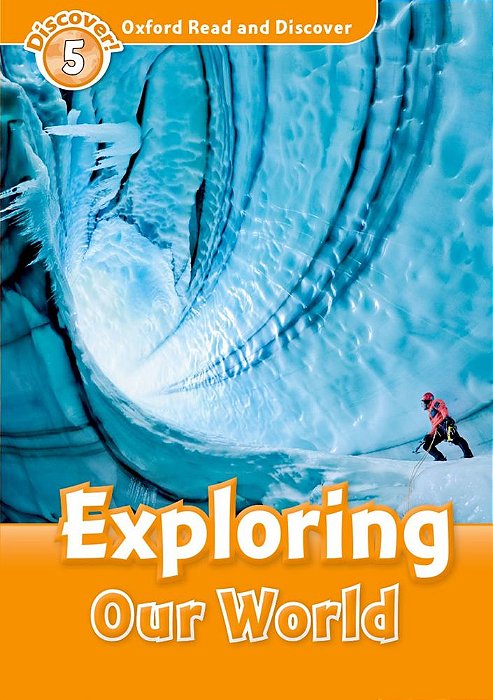 Exploring Our World - Oxford Read And Discover - Level 5..-