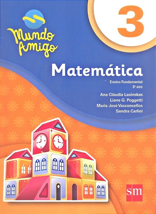 Mundo Amigo - Matemática - 3º Ano - Ensino Fundamental I - 4ª Edição
