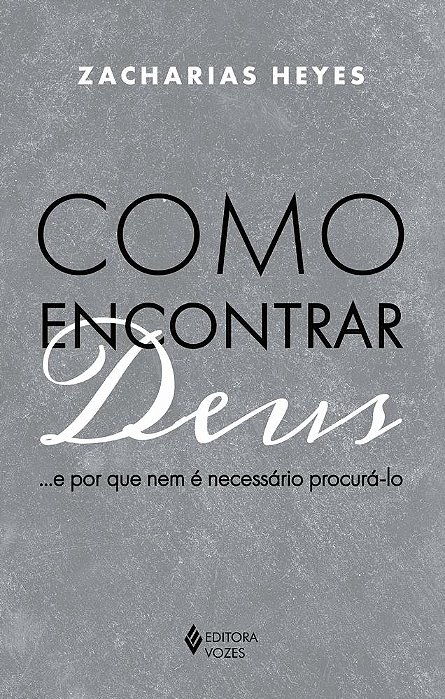 Como Encontrar Deus... E Por Que Nem É Necessário Procurá-Lo