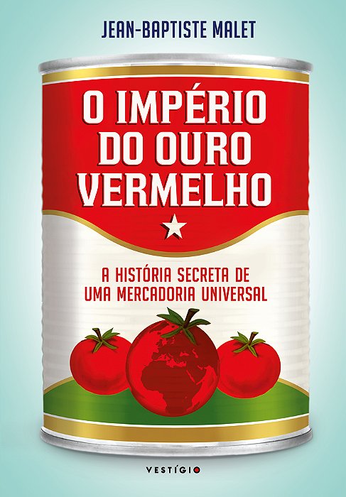 O Império Do Ouro Vermelho A História Secreta De Uma Mercadoria Universal