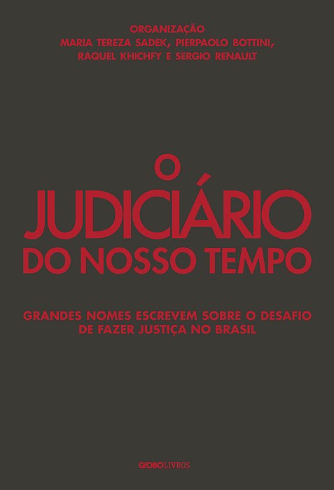 O Judiciário Do Nosso Tempo Grandes Nomes Escrevem Sobre O Desafio De Fazer Justiça No Brasil