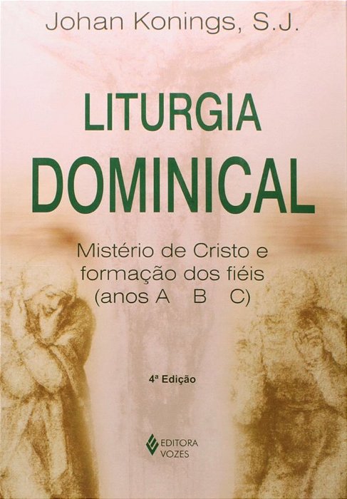 Liturgia Dominical Mistério De Cristo E Formação Dos Fiéis - Anos A-B-c