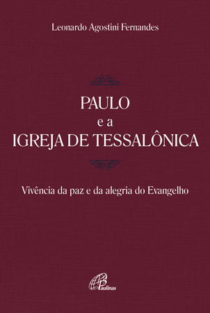Paulo E A Igreja De Tessalônica Vivência Da Paz E Da Alegria Do Evangelho