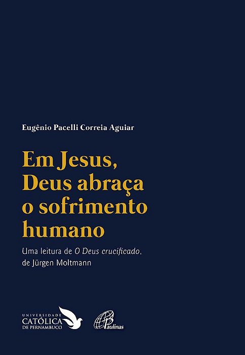 Em Jesus, Deus Abraça O Sofrimento Humano Uma Leitura De "O Deus Crucificado" De Jürgen Moltmann