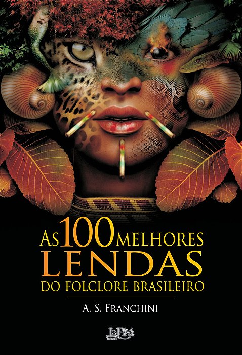 As 100 Melhores Lendas Do Folclore Brasileiro