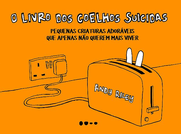 O Livro Dos Coelhos Suicidas Pequenas Criaturas Adoráveis Que Apenas Querem Morrer