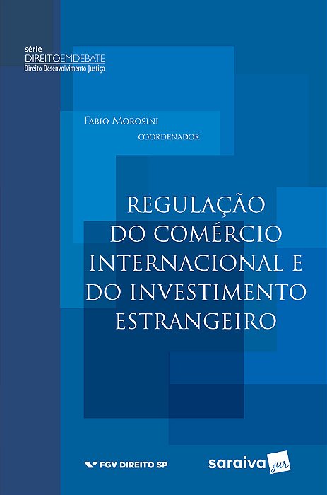 Regulação Do Comércio Internacional E Do Investimento Estrangeiro - 1ª Edição De 2017