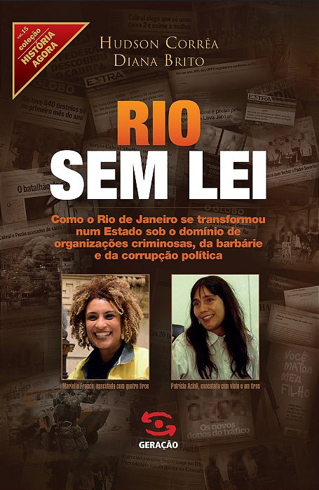Rio Sem Lei Como O Rio De Janeiro Se Transformou Num Estado Sob O Domínio De Organizações Criminosas, Da Barbárie E Da Corrupção Política