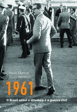 1961 O Brasil Entre A Ditadura E A Guerra Civil