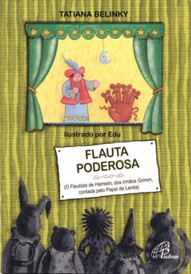 Flauta Poderosa O Flautista De Hamelin, Dos Irmãos Grimm, Contada Pelo Papai De Lenita