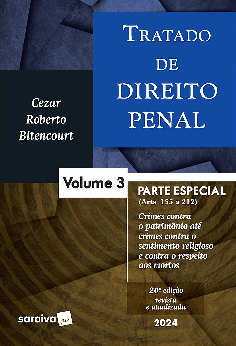 Tratado De Direito Penal - Parte Especial - Crimes Contra O Patrimônio Até Crimes Contra O Sentimento Religioso E Contra O Respeito Aos Mortos - Vol.