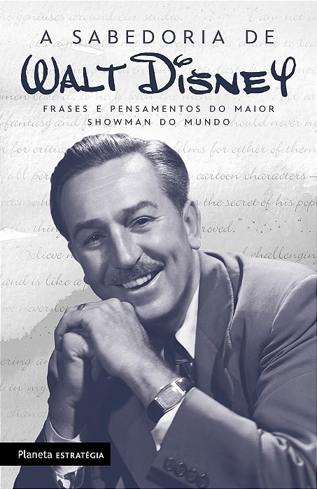 A Sabedoria De Walt Disney Frases Do Mestre Da Animação Mundial