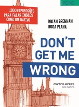 Dont Get Me Wrong - 1000 Expressões Para Falar Inglês Como Um Nativo