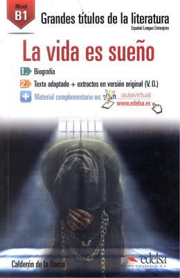 La Vida ES Sueño - Grandes Títulos De La Literatura - Nível B1 - Libro Con Material Complementario