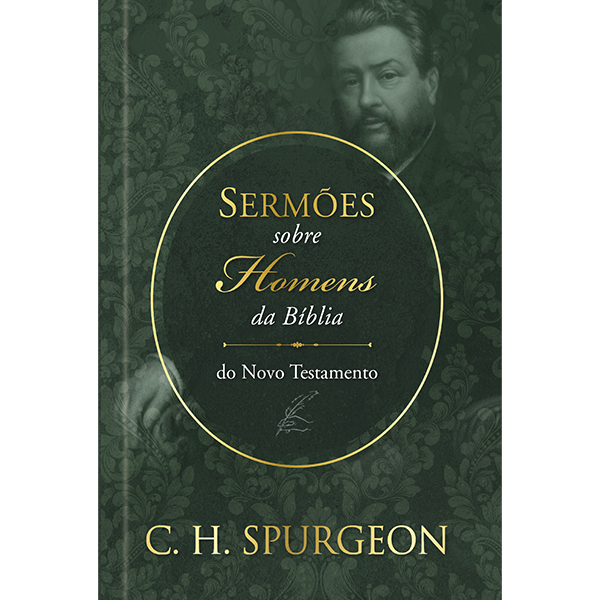 Sermões De Spurgeon Sobre Homens Da Bíblia Do Novo Testamento Sermões De Spurgeon Sobre Homens Da Bíblia Do Novo Testamento