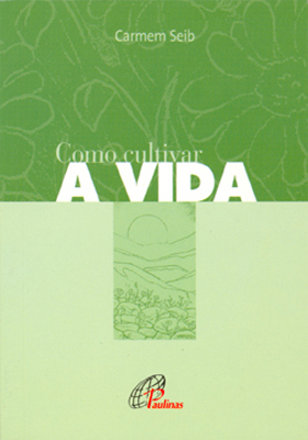 Como Cultivar A Vida
