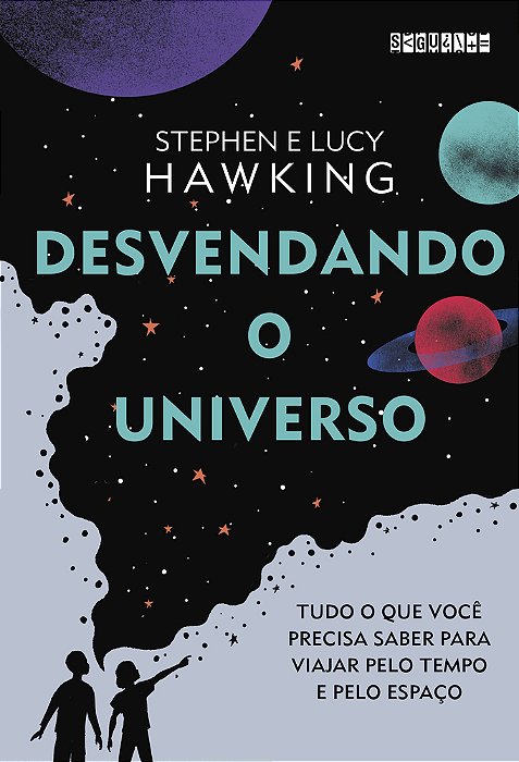 Desvendando O Universo Tudo O Que Você Precisa Saber Para Viajar Pelo Tempo E Pelo Espaço..-