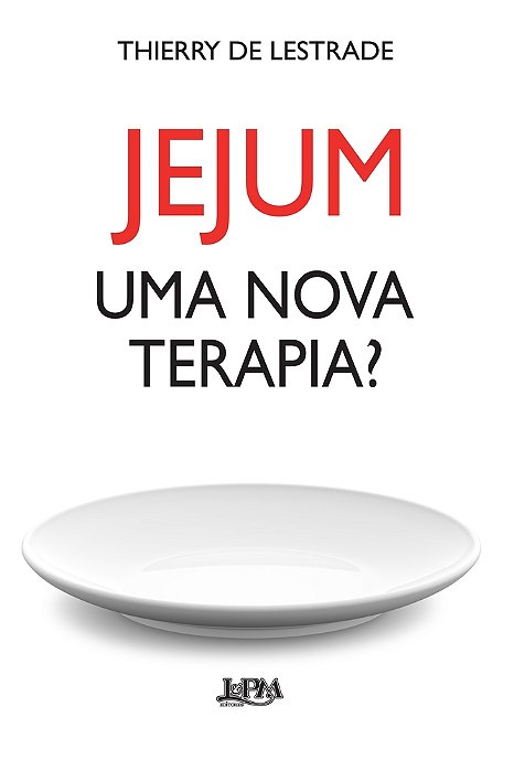 Jejum - Uma Nova Terapia?
