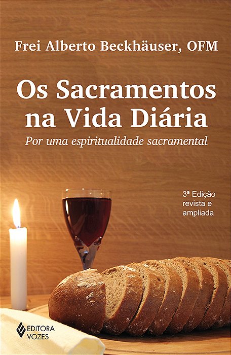 Sacramentos Na Vida Diária Por Uma Espiritualidade Sacramental