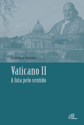 Vaticano II: A Luta Pelo Sentido