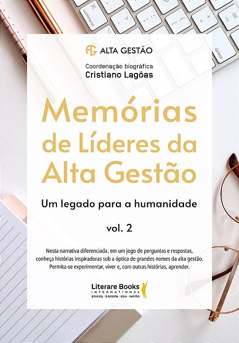Memórias De Líderes Da Alta Gestão Um Legado Para A Humanidade - Volume 2