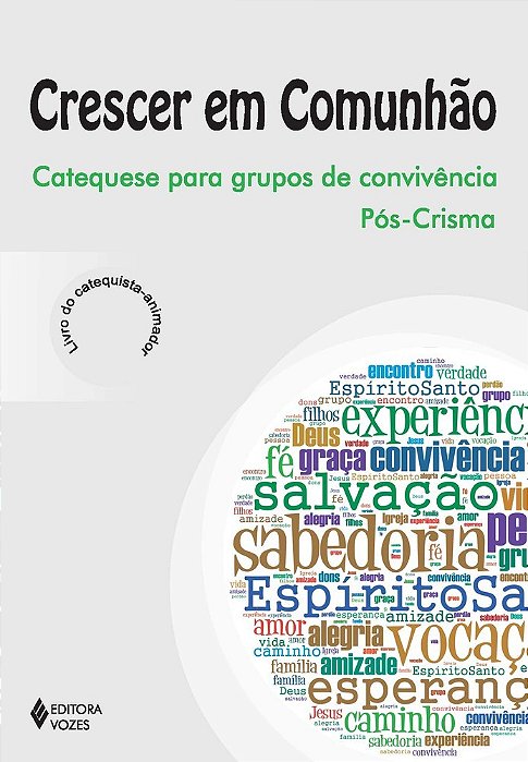 Crescer Em Comunhão Catequese Para Grupos De Convivência Pós-Crisma - Catequista