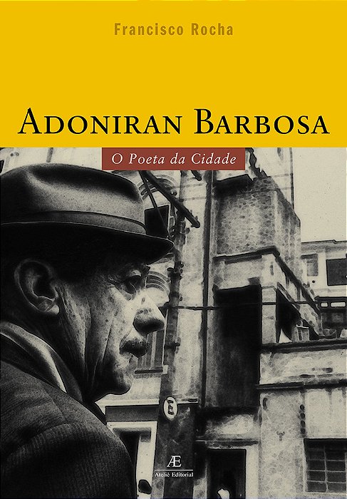Adoniran Barbosa O Poeta Da Cidade