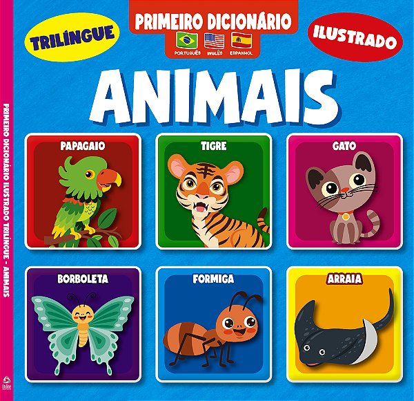 Primeiro Dicionário Trilíngue Ilustrado - Animais