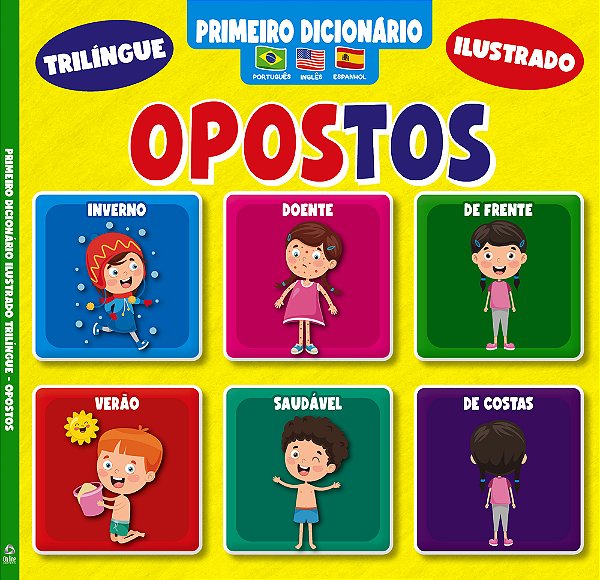 Primeiro Dicionário Trilíngue Ilustrado - Opostos