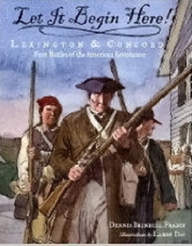 Let It Begin Here! Lexington & Concord - First Battles Of The American Revolution