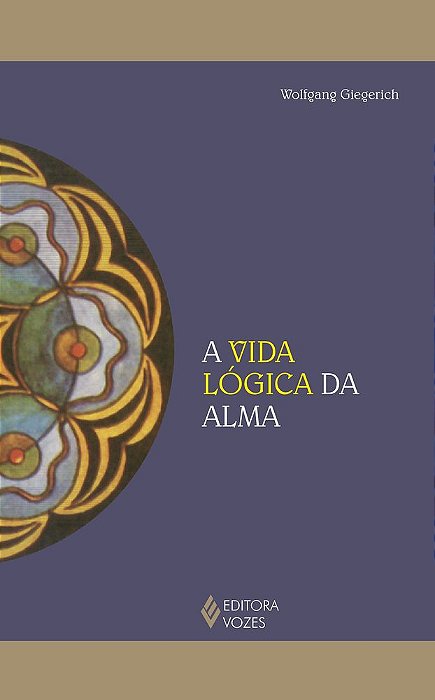 A Vida Logica Da Alma - 1ªEd.(2021)