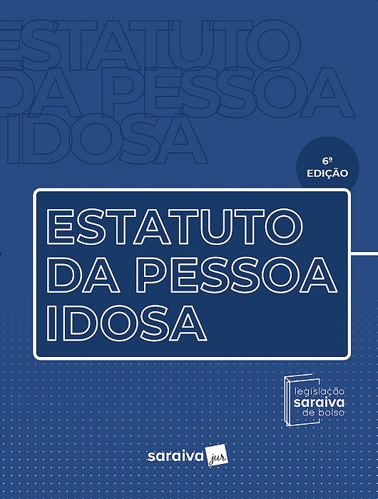 Estatuto Da Pessoa Idosa - Coleção Saraiva De Bolso - 6ª Edição 2023