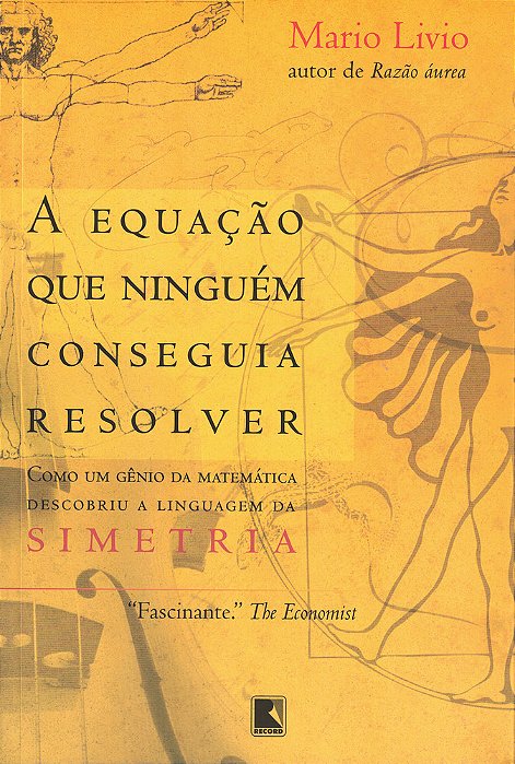 A Equação Que Ninguém Conseguia Resolver Como Um Gênio Da Matemática Descobriu A Linguagem Da Simetria