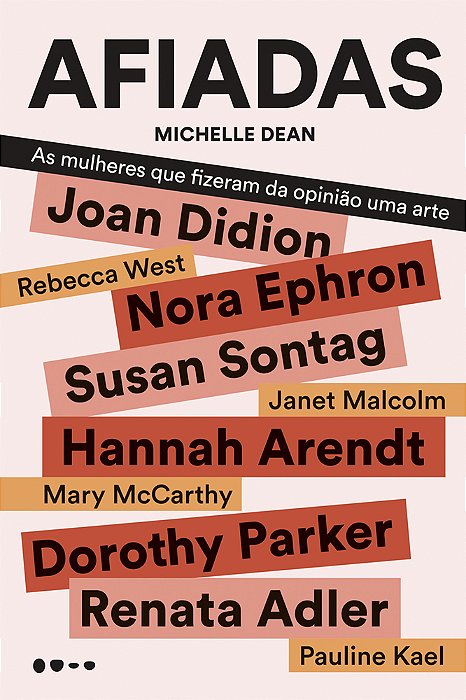 Afiadas As Mulheres Que Fizeram Da Opinião Uma Arte