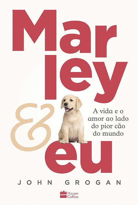Marley & Eu A Vida E O Amor Ao Lado Do Pior Cão Do Mundo..-