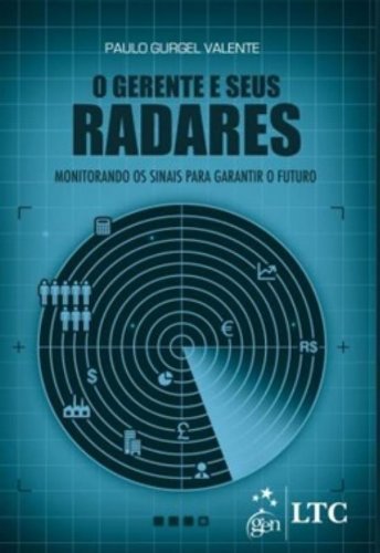 O Gerente E Seus Radares - Monitorando Os Sinais Para Garantir O Futuro