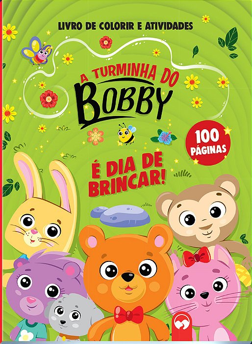 A Turminha Do Bobby - É Dia De Brincar! 100 Páginas Para Colorir E Atividades