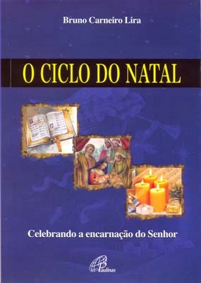 O Ciclo Do Natal Celebrando A Encarnação Do Senhor