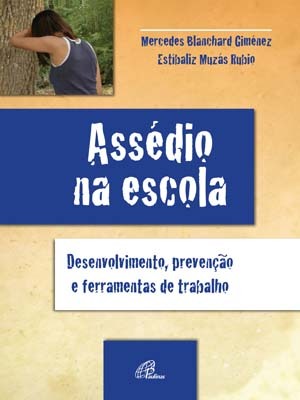 Assédio Na Escola Desenvolvimento, Prevenção E Ferramentas De Trabalho