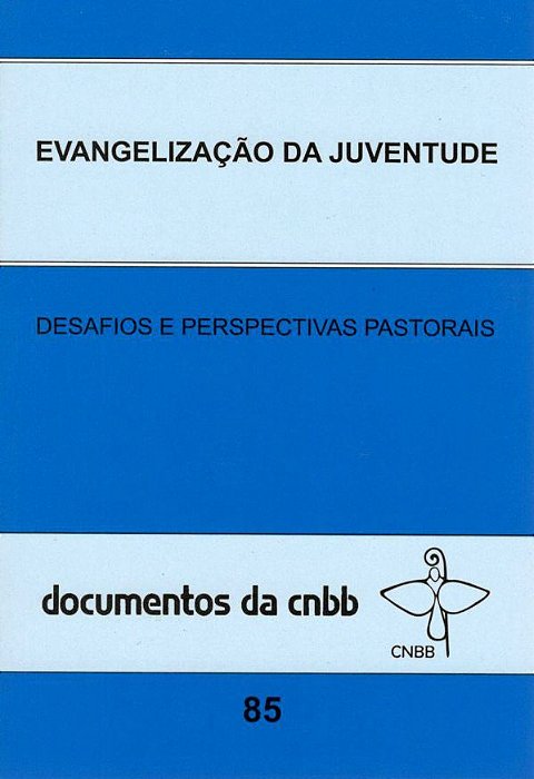 Evangelização Da Juventude - Doc. 85 Cnbb Desafios E Perspectivas Pastorais