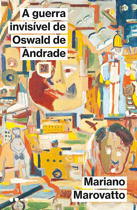 A Guerra Invisível De Oswald De Andrade