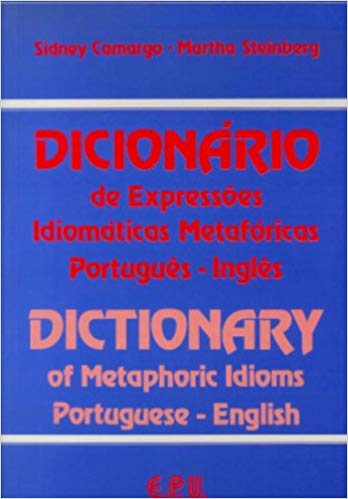 Dicionario De Expressoes Idiomaticas Metaforicas Português-Inglês/Inglês-Português
