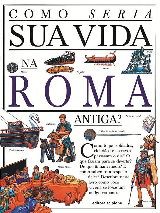 Como Seria Sua Vida Na Roma Antiga?