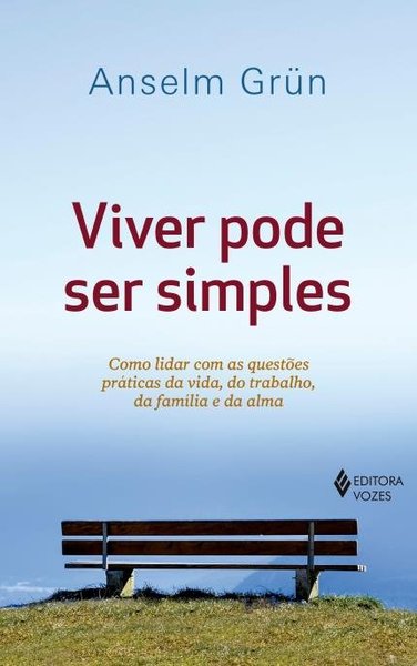 Viver Pode Ser Simples - Como Lidar Com As Questões Práticas Da Vida, Do Tr