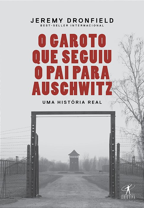 O Garoto Que Seguiu O Pai Para Auschwitz: Uma História Real