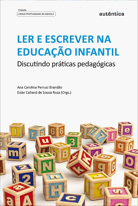Ler E Escrever Na Educação Infantil - Discutindo Práticas Pedagógicas