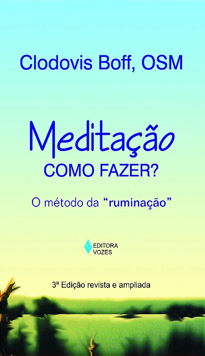 Meditação: Como Fazer? O Método Da "Ruminação"