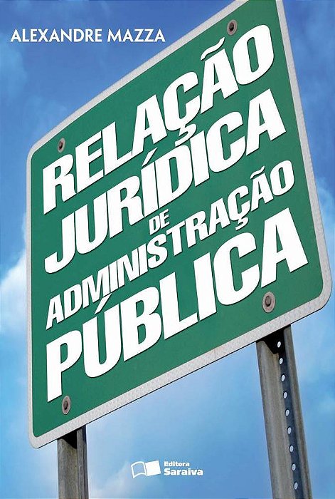 Relação Jurídica De Administração Pública - 1ª Edição De 2013